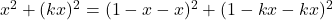 x^2+(kx)^2=(1-x-x)^2+(1-kx-kx)^2