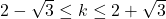 2-\sqrt{3} \leq k \leq 2+\sqrt{3}