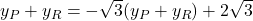 y_P+y_R = -\sqrt{3}(y_P+y_R) + 2\sqrt{3}