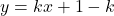 y=kx+1-k