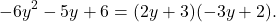 \[-6y^2-5y+6 = (2y+3)(-3y+2). \]