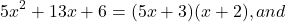 \[5x^2+13x+6 = (5x+3)(x+2), and\]