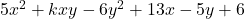 5x^2+kxy-6y^2+13x-5y+6