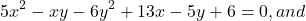 \[5x^2-xy-6y^2+13x-5y+6=0, and\]